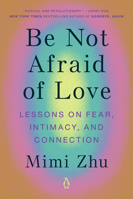 Be Not Afraid of Love: Lessons on Fear, Intimacy, and Connection Cover Image