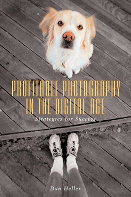 Profitable Photography in Digital Age: Strategies for Success By Dan Heller Cover Image