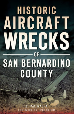 Historic Aircraft Wrecks of San Bernardino County (Disaster) Cover Image