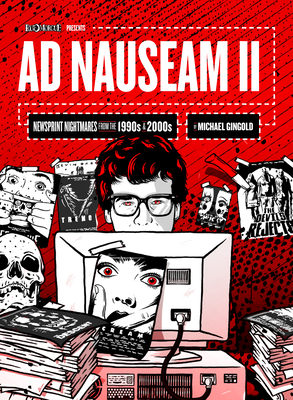Ad Nauseam II: Newsprint Nightmares from the 1990s and 2000s By Michael Gingold, Larry Fessenden (Introduction by) Cover Image