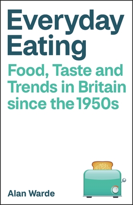 Everyday Eating: Food, Taste and Trends in Britain Since the 1950s Cover Image