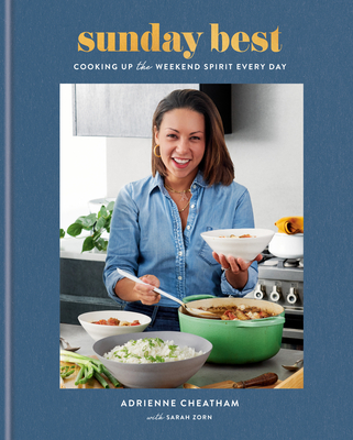 Sunday Best: Cooking Up the Weekend Spirit Every Day: A Cookbook By Adrienne Cheatham, Sarah Zorn (With) Cover Image