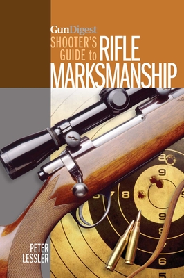 Gun Digest Shooter's Guide to Rifle Marksmanship Cover Image