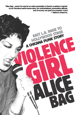 Violence Girl: East L.A. Rage to Hollywood Stage, a Chicana Punk Story Cover Image