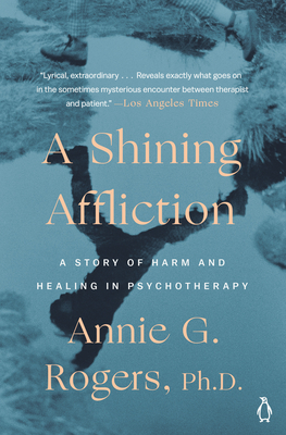 A Shining Affliction: A Story of Harm and Healing in Psychotherapy Cover Image