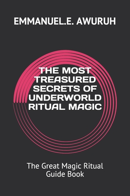 The Most Treasured Secrets of Underworld Ritual Magic: The Great Magic Ritual Guide Book Cover Image