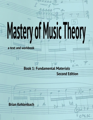 Mastery of Music Theory, Book 1: Fundamental Materials. 2nd Ed. Cover Image
