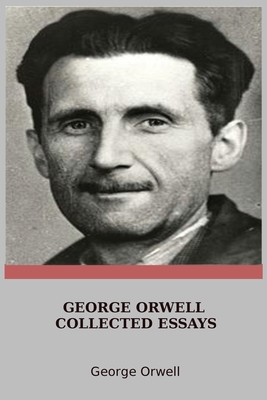 George Orwell Collected Essays Cover Image