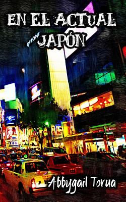 En el Actual Japón By Abbygail Torua Cover Image
