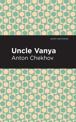 Uncle Vanya By Anton Chekhov, Mint Editions (Contribution by) Cover Image