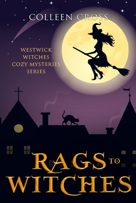 Rags to Witches: A Westwick Witches Paranormal Cozy Mystery (Westwick Witches Cozy Mysteries #2)