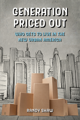 Generation Priced Out: Who Gets to Live in the New Urban America