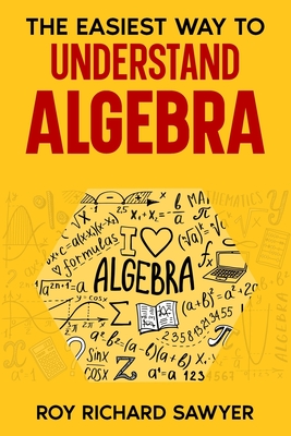 The Easiest Way to Understand Algebra: Algebra equations with answers and solutions Cover Image