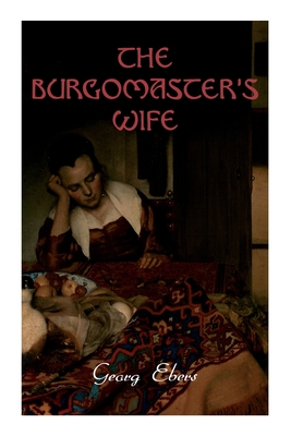 The Burgomaster's Wife: Tale of the Siege of Leyden (Historical Novel) Cover Image
