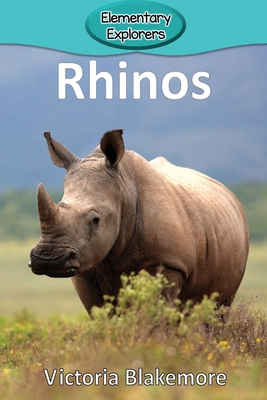 Rhinos (Elementary Explorers #66) By Victoria Blakemore Cover Image