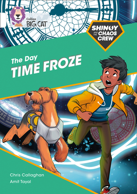 The Shinoy and the Chaos Crew: The Day Time Froze: Band 10/White (Collins  Big Cat) (Paperback)