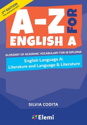A-Z for English A IB 2nd ed (first assessment 2021): Glossary of academic vocabulary for IB Diploma Cover Image
