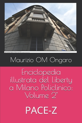 Enciclopedia illustrata del Liberty a Milano Policlinico: Volume 2° PACE-Z Cover Image