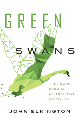 Green Swans: The Coming Boom in Regenerative Capitalism Cover Image