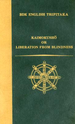 Kaimokusho: Or Liberation from Blindness (BDK English Tripitaka) By Murano Senchu (Translator) Cover Image