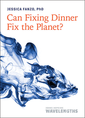 Can Fixing Dinner Fix the Planet? Cover Image