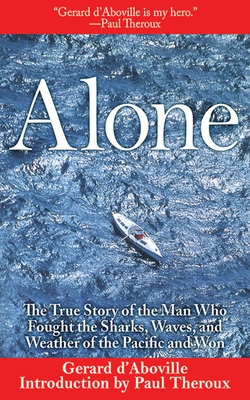 Alone: The True Story of the Man Who Fought the Sharks, Waves, and Weather of the Pacific and Won Cover Image