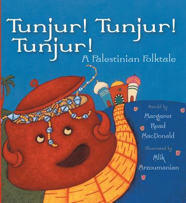 Tunjur! Tunjur! Tunjur!: A Palestinian Folktale Cover Image