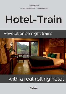 Hotel-Train: Revolutionise night trains with a real rolling hotel (New Transport)