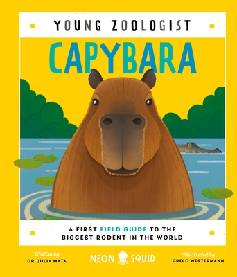 Capybara (Young Zoologist): A First Field Guide to the Biggest Rodent in the World Cover Image