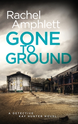 Gone to Ground (Detective Kay Hunter #6)