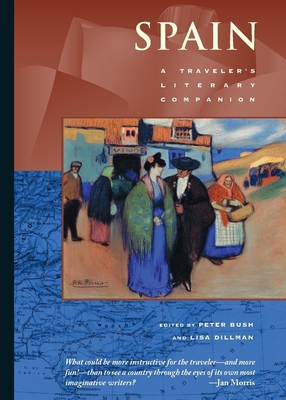 Spain (Traveler's Literary Companions) By Peter Bush (Editor), Lisa Dillman (Editor) Cover Image