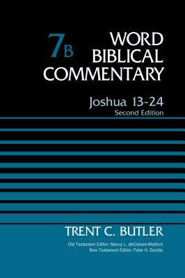 Joshua 13-24, Volume 7b: Second Edition 7 (Word Biblical Commentary #7) By Trent C. Butler, Nancy L. Declaisse-Walford (Editor), Peter H. Davids (Editor) Cover Image