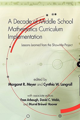 A Decade of Middle School Mathematics Curriculum Implementation: Lessons Learned from the Show-Me Project (PB) (Research in Mathematics Education)