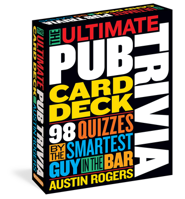 The Ultimate Pub Trivia Card Deck: 98 Quizzes by the Smartest Guy in the Bar By Austin Rogers Cover Image