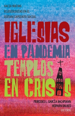 Iglesias en pandemia, templos en crisis: Hacia nuevas eclesiologías en el distanciamiento social Cover Image