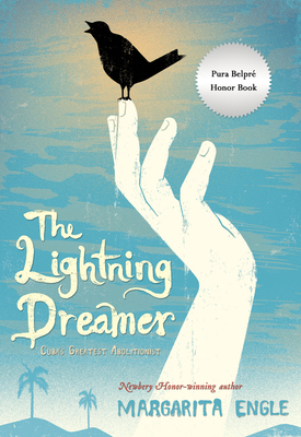 The Lightning Dreamer: Cuba's Greatest Abolitionist By Margarita Engle Cover Image