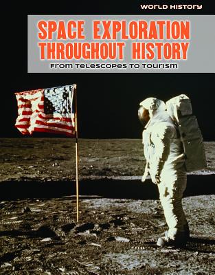 Space Exploration Throughout History: From Telescopes to Tourism (World History) Cover Image