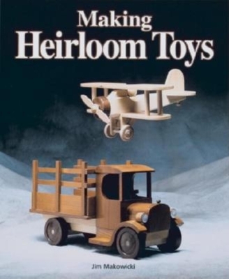 Making Heirloom Toys By Jim Makowicki Cover Image