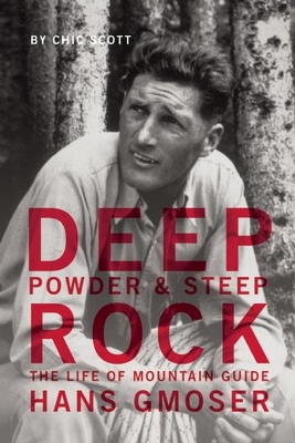 Deep Powder and Steep Rock: The Life of Mountain Guide Hans Gmoser Cover Image