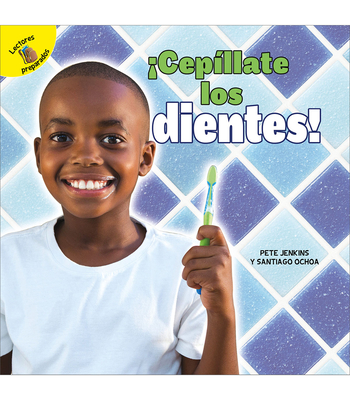 ¡Cepíllate Los Dientes!: Brush Your Teeth! By Santiago Ochoa, Pete Jenkins Cover Image