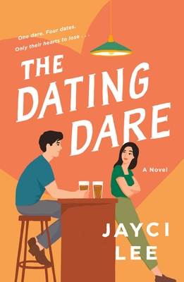 The Dating Dare: A Novel By Jayci Lee Cover Image