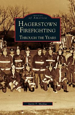 Hagerstown Firefighting: Through the Years Cover Image