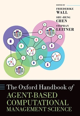 The Oxford Handbook of Agent-Based Computational Management Science (Oxford Handbooks)