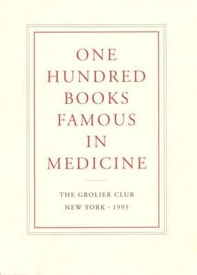 One Hundred Books Famous in Medicine: Conceived, Organized, and with an Introduction by Haskell F. Norman Cover Image