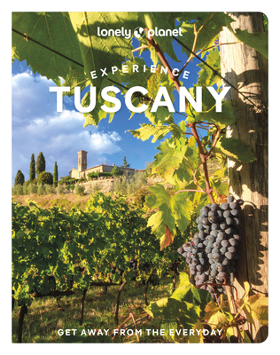 Lonely Planet Experience Tuscany 1 (Travel Guide) By Angelo Zinna, Benedetta Geddo, Mary Gray Cover Image
