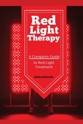 Red Light Therapy: A Complete Guide to Red Light Treatment Cover Image