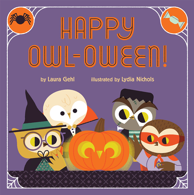 Happy Owl-oween!: A Halloween Story By Laura Gehl, Lydia Nichols (Illustrator) Cover Image