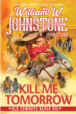 Kill Me Tomorrow (Old Cowboys Never Die #3) Cover Image