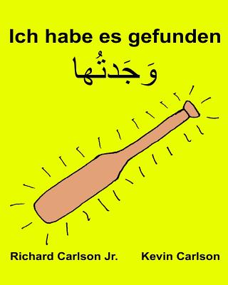 Ich habe es gefunden: Ein Bilderbuch für Kinder Deutsch-Levantiner Arabisch (Zweisprachige Ausgabe) (www.rich.center) Cover Image