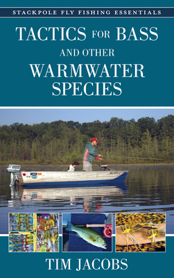 Fly Fishing Essentials: Tactics for Bass and Other Warmwater